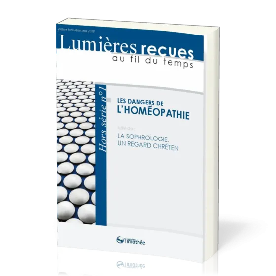 Dangers de l'homéopathie (Les) - suivi de : La Sophrologie, un regard chrétien [Lumières reçues...