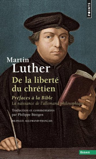 De la liberté du chrétien - Préfaces à la Bible. La naissance de l'allemand philosophique...