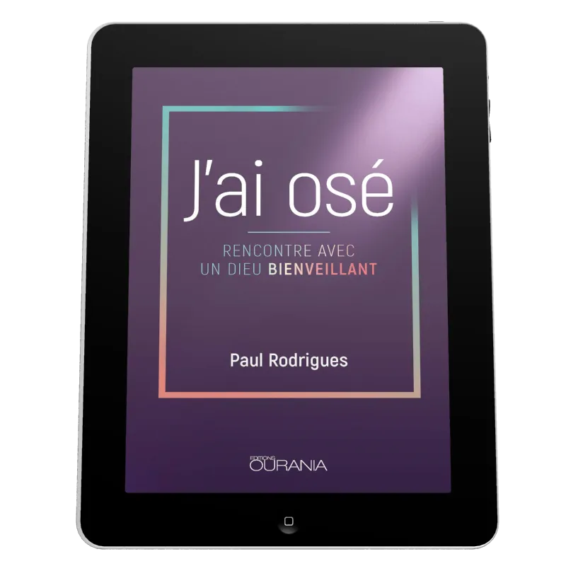 J'ai osé - Rencontre avec un Dieu bienveillant - ebook