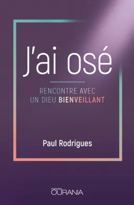 J'ai osé - Rencontre avec un Dieu bienveillant - pdf