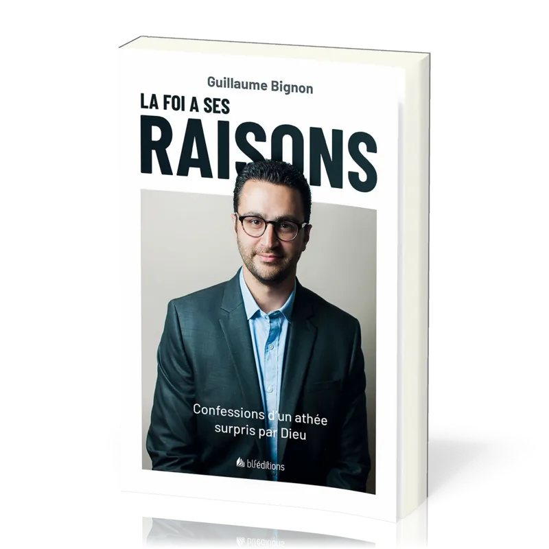 Foi a ses raisons (La) - Confessions d'un athée surpris par Dieu