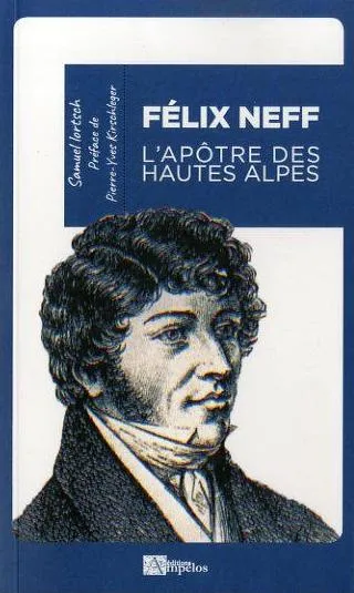 Félix Neff - L'apôtre des Hautes-Alpes