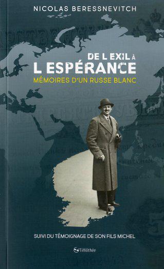 De l'exil à l'espérance : mémoires d'un Russe blanc (1898-1999) : suivies du témoignage de son...