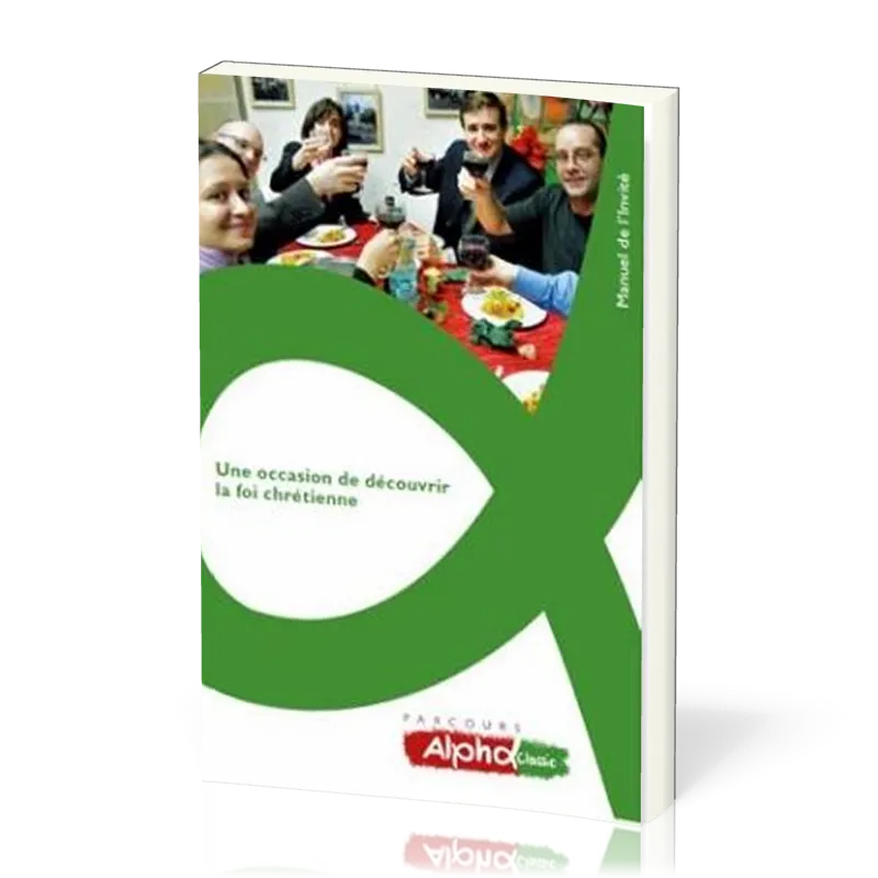 Une occasion de découvrir la foi chrétienne - Alpha manuel de l'invité