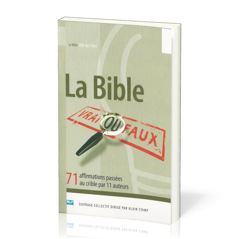Bible Vrai ou Faux (La) - 71 affirmations passées au crible par 11 auteurs