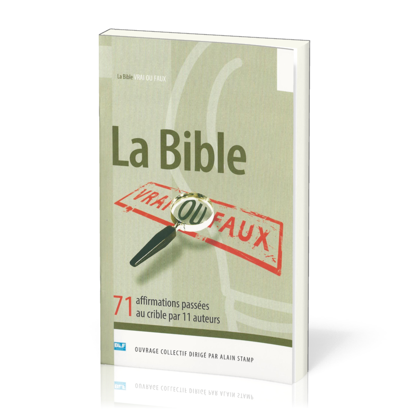 Bible Vrai ou Faux (La) - 71 affirmations passées au crible par 11 auteurs