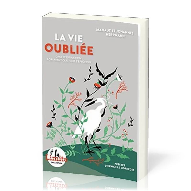 Vie oubliée (La) - Crise d'extinction: agir avant que tout s'effondre
