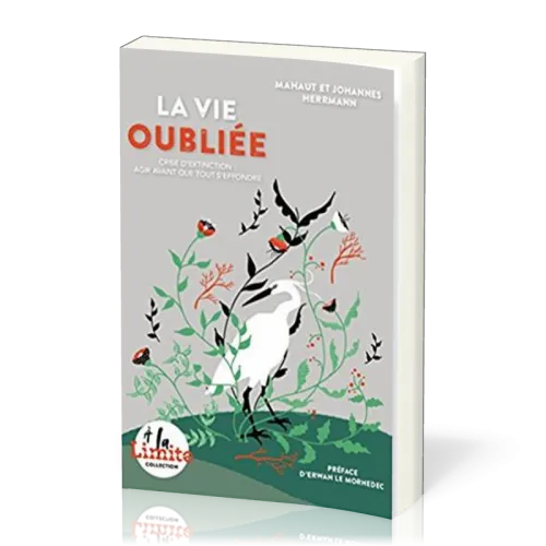 Vie oubliée (La) - Crise d'extinction: agir avant que tout s'effondre