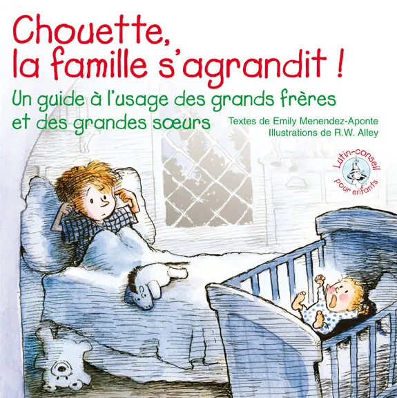 Chouette la famille s'agrandit - Un guide à l'usage des grands frères et des grandes soeurs,...