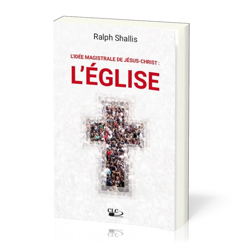 Idée magistrale de Jésus-Christ: l'Église (L')