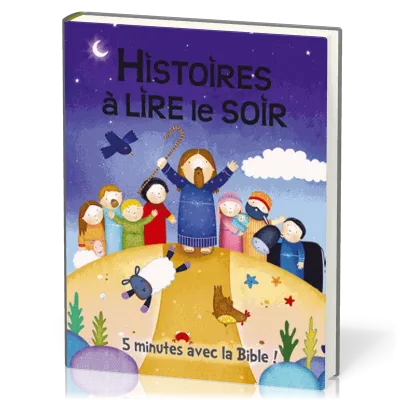 Histoires à lire le soir - 5 minutes avec la Bible