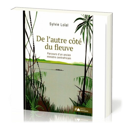 De l'autre côté du fleuve - Parcours d'un ancien ministre centrafricain