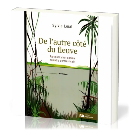 De l'autre côté du fleuve - Parcours d'un ancien ministre centrafricain