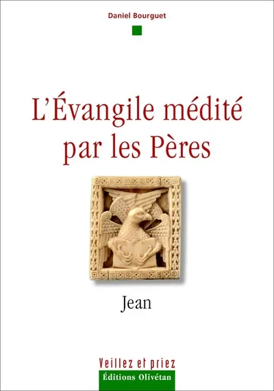 Jean - l'Evangile médité par les Pères - Collection: veillez et priez