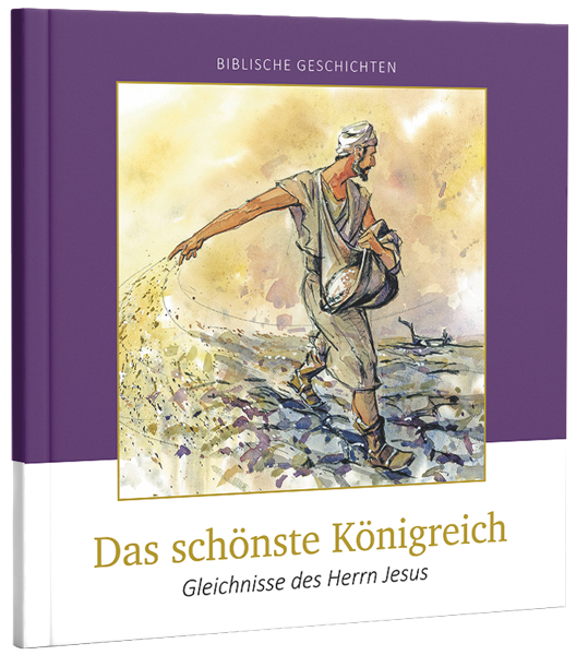 Das schönste Königreich - Gleichnisse des Hern Jesus - biblische Geschichten