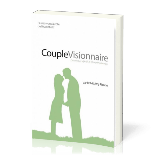 Couple visionnaire - Découvrez les objectifs de Dieu pour votre couple