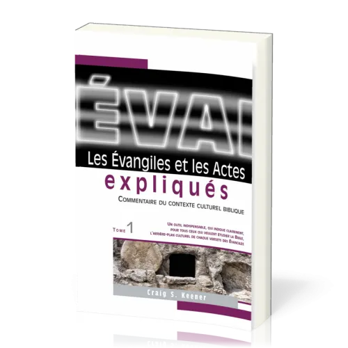 Évangiles et les Actes expliqués, tome 1 (Les) - Commentaire du contexte culturel biblique