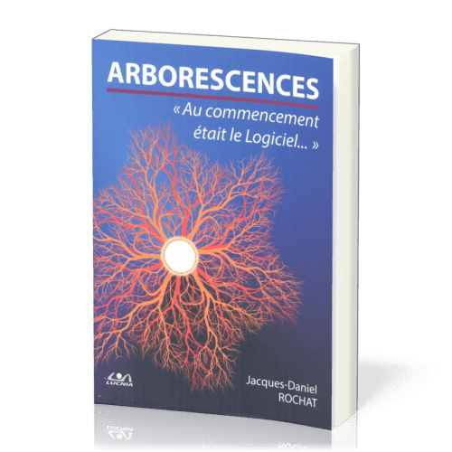 Arborescences - Au commencement était le logiciel...