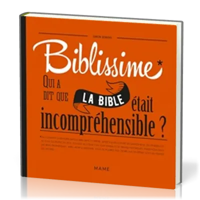 Biblissime - Qui a dit que la Bible était incompréhensible?