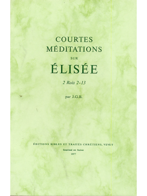 COURTES MEDITATIONS SUR ELISEE - 2 ROIS 2-13