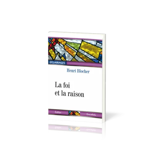 Foi et la Raison (La) - [collection Éclairages 07]