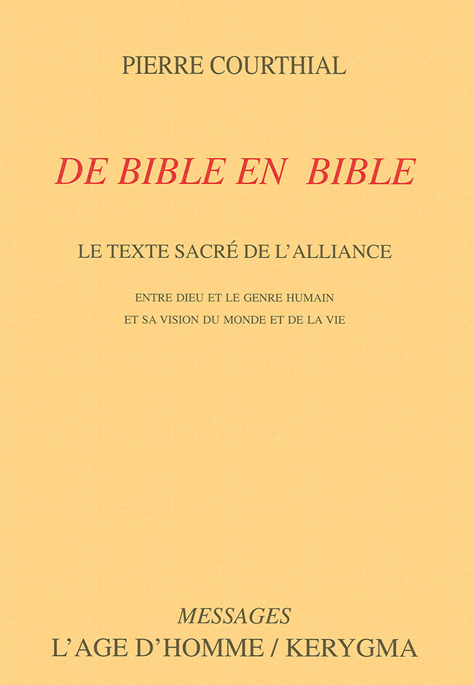 De Bible en Bible - Le texte sacré de l'alliance, entre Dieu et le genre humain et sa vision du...