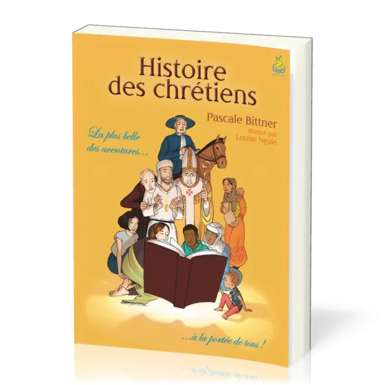 Histoire des chrétiens - La plus belle des aventures… à la portée de tous !