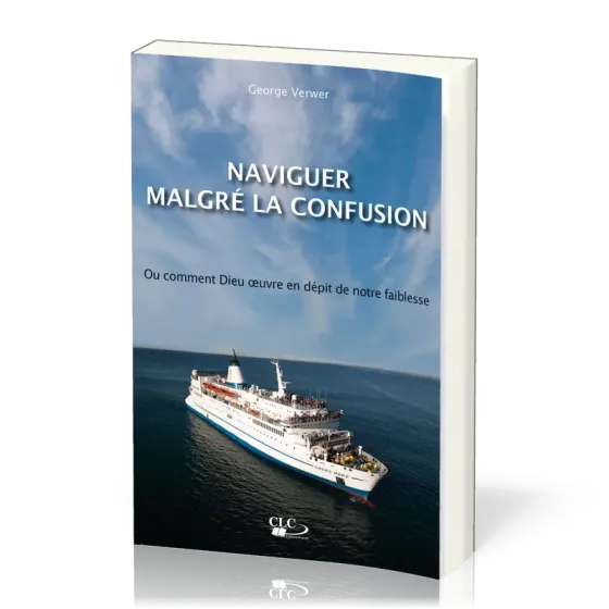 Naviguer malgré la confusion - Ou comment Dieu oeuvre en dépit de notre faiblesse