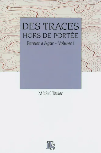 Des traces hors de portée - Paroles d'Agur, Volume1