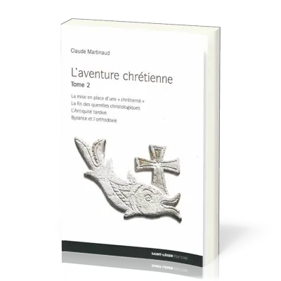 Aventure chrétienne, tome 2 (L') - La mise en place d'une « chrétienté » ; La fin des querelles...