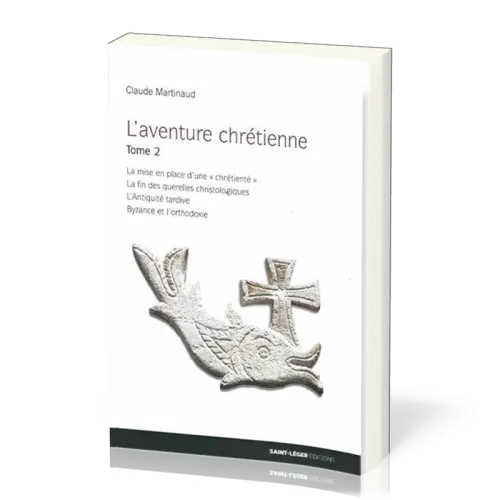 Aventure chrétienne, tome 2 (L') - La mise en place d'une « chrétienté » ; La fin des querelles...