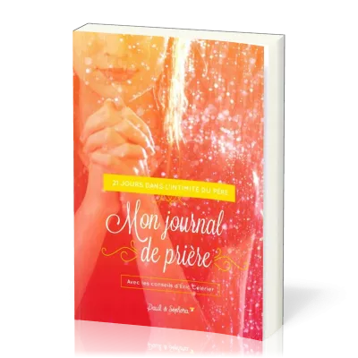 Mon journal de prières - 21 jours dans l'intimité du Père
