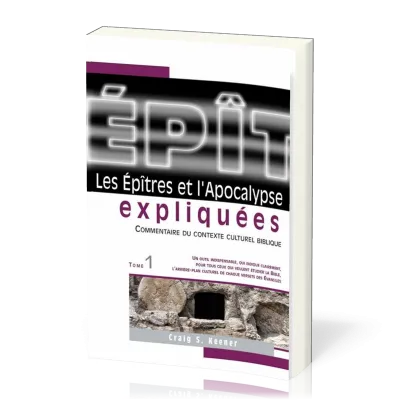 Épîtres et l’Apocalypse expliquées, tome 1 (Les) - Commentaire du contexte culturel biblique