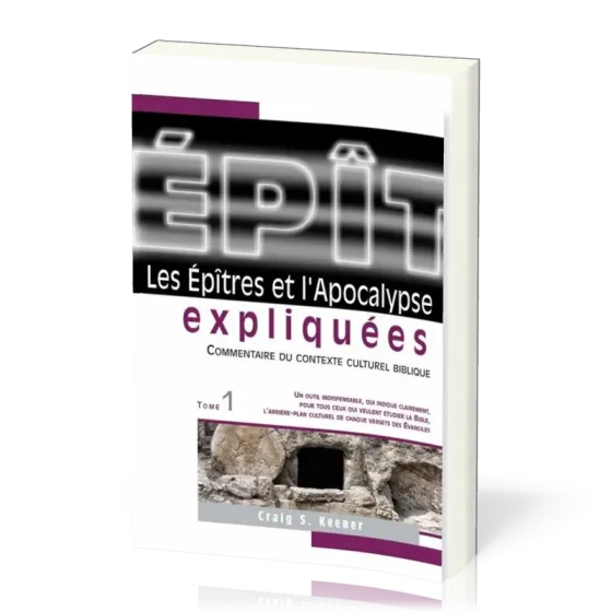 Épîtres et l’Apocalypse expliquées, tome 1 (Les) - Commentaire du contexte culturel biblique