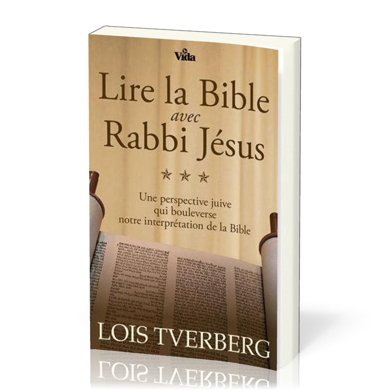 Lire la Bible avec Rabbi Jésus - Une perspective juive qui bouleverse notre interprétation de la...