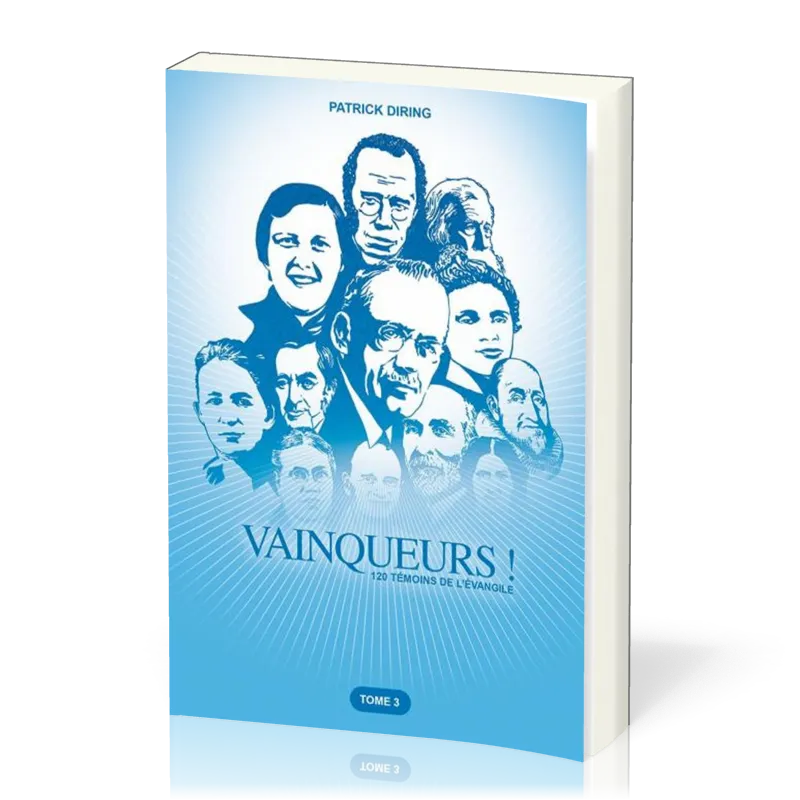 Vainqueurs! - Tome 3 - 120 témoins de L'Evangile