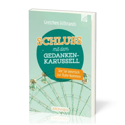 Schluss mit dem Gedankenkarussell - Wie Sie innerlich zur Ruhe kommen
