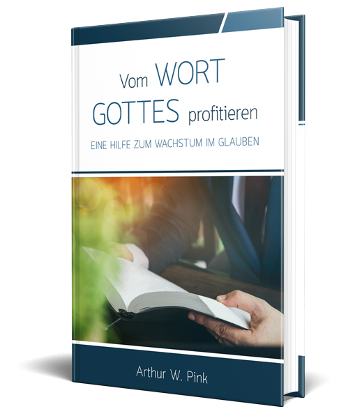 Vom Wort Gottes profitieren - Eine Hilfe zum Wachstum im Glauben