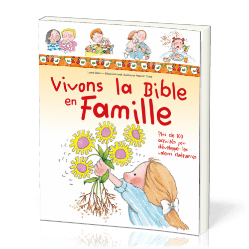 Vivons la Bible en famille - Plus de 100 activités pour développer les valeurs chrétiennes