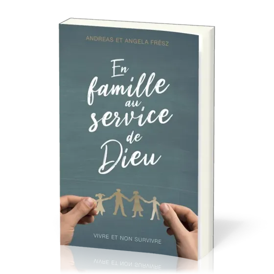 En famille au service de Dieu - Vivre et non survivre