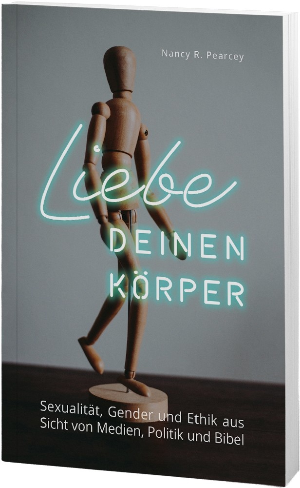 Liebe deinen Körper - Sexualität, Gender und Ethik aus Sicht von Medien, Politik und Bibel