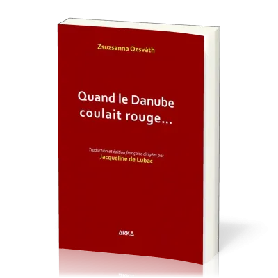 Quand le Danube coulait rouge. . .