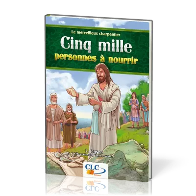 Cinq mille personnes à nourrir - Collection: Le merveilleux charpentier