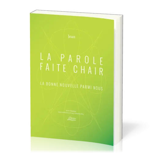 La Parole faite chair - La bonne nouvelle parmi nous