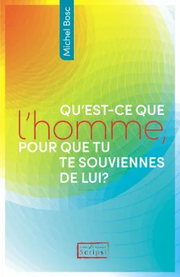 Qu'est-ce que l'homme, pour que tu te souviennes de lui? - PDF
