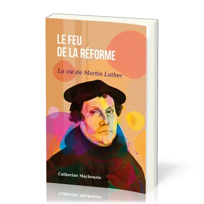 Feu de la Réforme (Le) - La vie de Martin Luther