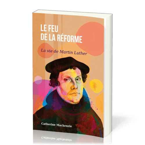 Feu de la Réforme (Le) - La vie de Martin Luther