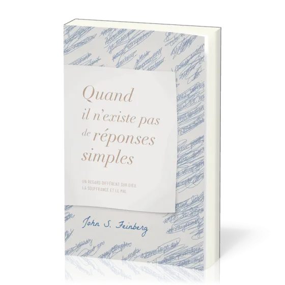Quand il n'existe pas de réponses simples - Un regard différent sur Dieu, la souffrance et le mal