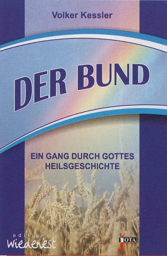 DER BUND - EIN GANG DURCH GOTTES HEILSGESCHICHTE