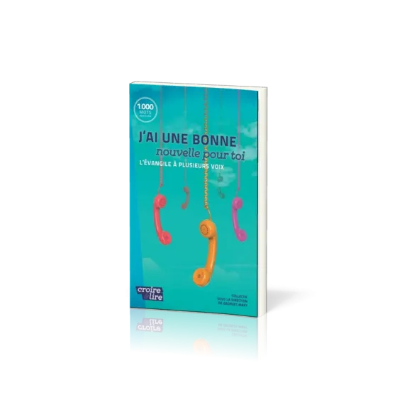J'ai une bonne nouvelle pour toi - L'Évangile à plusieurs voix